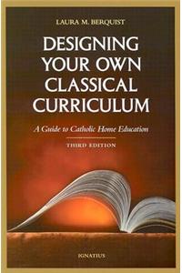 Designing Your Own Classical Curriculum