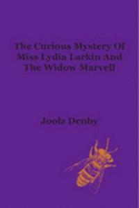 True Account of the Curious Mystery of Miss Lydia Larkin and the Widow Marvell