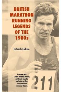 British Marathon Running Legends of the 1980s