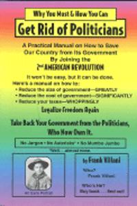 Why You Must and How You Can - Get Rid of Politicians