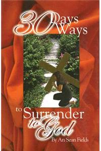 30 Days, 30 Ways to Surrender to God