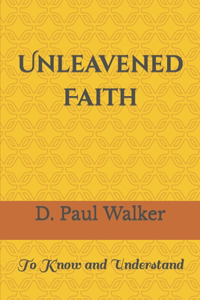 Unleavened Faith