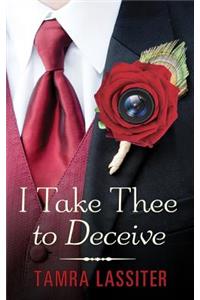 I Take Thee to Deceive