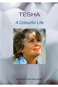 Tesha: A Colourful Life