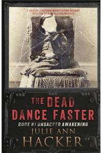 The Dead Dance Faster: Unsacred Awakening