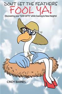 Don't Let The Feathers FOOL YA!
