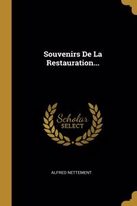 Souvenirs De La Restauration...
