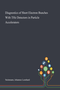 Diagnostics of Short Electron Bunches With THz Detectors in Particle Accelerators