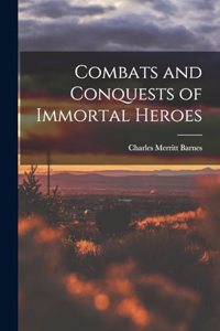 Combats and Conquests of Immortal Heroes