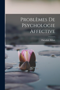 Problèmes de Psychologie Affective