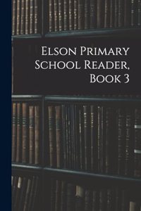 Elson Primary School Reader, Book 3