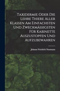 Taxidermie oder die Lehre Thiere aller Klassen am einfachsten und zweckmäßigsten für Kabinette auszustopfen und aufzubewahren