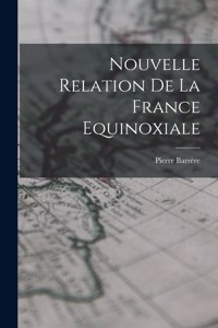 Nouvelle Relation De La France Equinoxiale