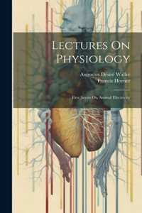 Lectures On Physiology