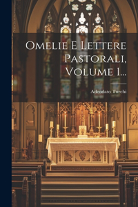 Omelie E Lettere Pastorali, Volume 1...