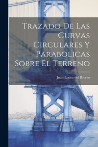 Trazado De Las Curvas Circulares Y Parabolicas Sobre El Terreno