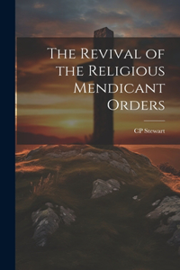Revival of the Religious Mendicant Orders