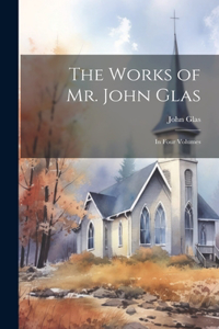 Works of Mr. John Glas