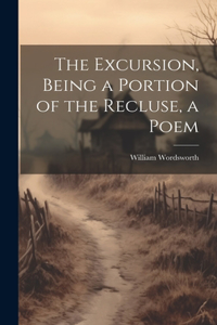 Excursion, Being a Portion of the Recluse, a Poem