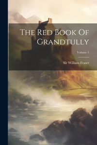 Red Book Of Grandtully; Volume 1