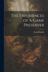 Experiences of a Game Preserver