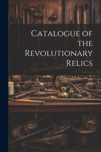 Catalogue of the Revolutionary Relics