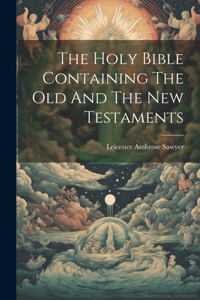 Holy Bible Containing The Old And The New Testaments