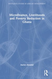 Microfinance, Livelihoods and Poverty Reduction in Ghana