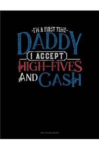 I'm A First Time Daddy I Accept High-Fives And Cash