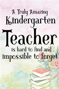 A Truly Amazing Kindergarten Teacher Is Hard To Find And Impossible To Forget