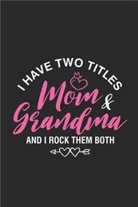 I Have Two Titles Mom & Grandma And I Rock Them Both