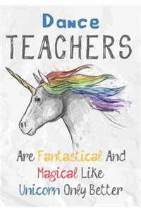 Dance Teachers Are Fantastical & Magical Like A Unicorn Only Better