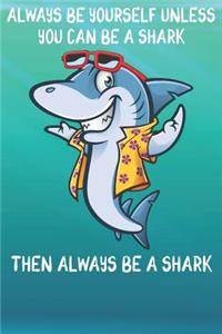 Always Be Yourself Unless You Can Be A Sharks Then Always Be A Sharks
