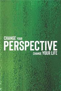 Change Your Perspective Change Your Life