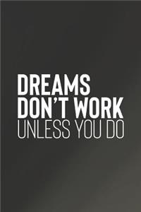 Dreams Don't Work Unless You Do