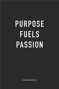 Purpose Fuels Passion