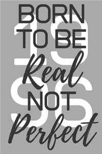 Born To Be Real Not Perfect 1996