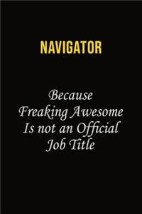 Navigator Because Freaking Awesome Is Not An Official Job Title