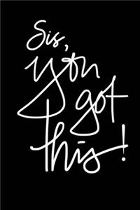 Sis, you got this!