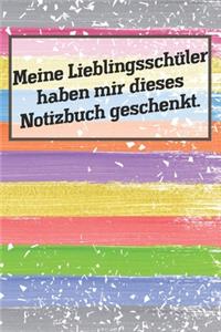 Meine Lieblingsschüler haben mir dieses Notizbuch geschenkt.