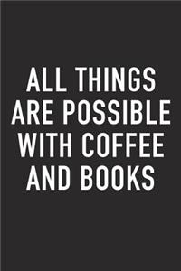 All Things Are Possible with Coffee and Books