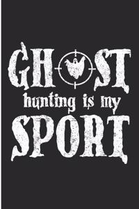Ghost Hunting Is My Sport