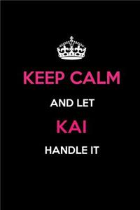 Keep Calm and Let Kai Handle It