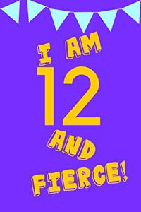 I Am 12 and Fierce!