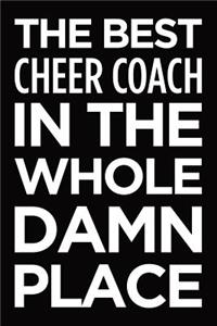 The Best Cheer Coach in the Whole Damn Place: Blank Lined Novelty Office Humor Themed Notebook to Write In: With a Versatile Wide Rule Interior