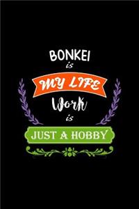 Bonkei Is My Life Work Is Just a Hobby