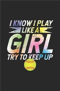 I Know I Play Like A Girl Try To Keep Up