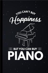 You Can't Buy Happiness But You Can Buy Piano