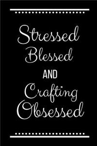 Stressed Blessed Crafting Obsessed