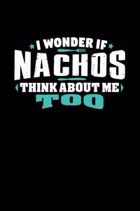 I Wonder If Nachos Think About Me Too
